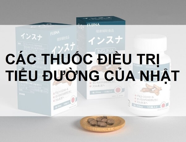 Các thuốc tiểu đường của Nhật Bản tốt nhất hiện nay